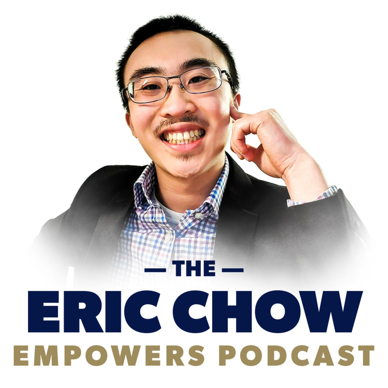 The cover art of The Eric Chow Empowers Podcast: Eric in a blazer and glasses, smiling, above the show's title